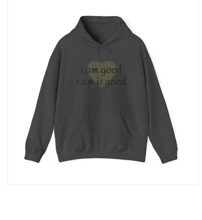 I AM GOOD Heart Hoodie